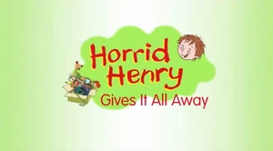 Horrid Henry Gives It All Away.jpeg