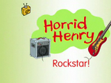 Horrid Henry, Rockstar!