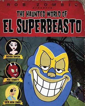 The Haunted World Of El Superbeasto Horror Film Wiki Fandom