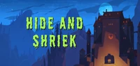Hide and Shriek