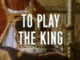 To Play the King