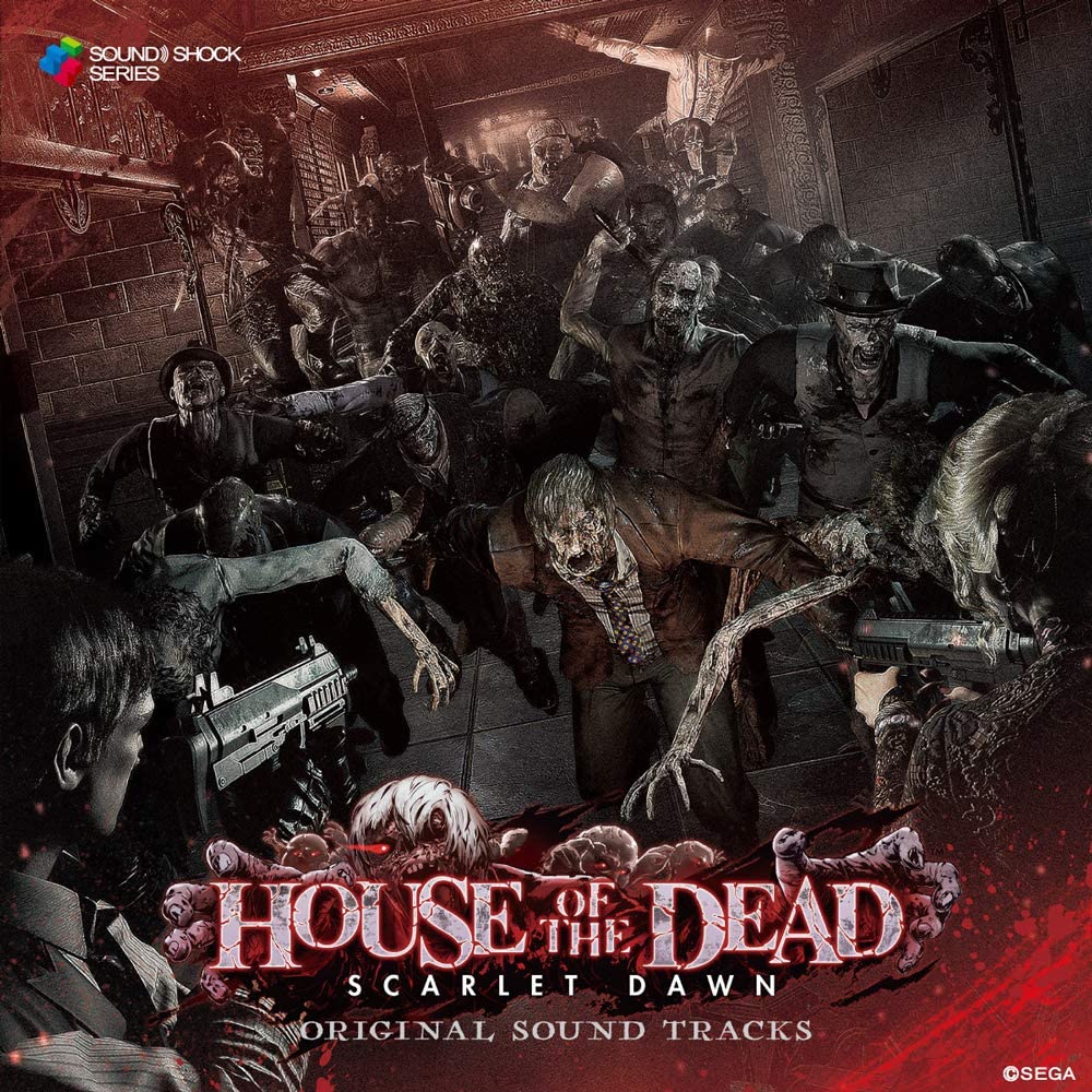 HOUSE OF THE DEAD ~SCARLET DAWN~ ORIGINAL SOUND TRACKS | The HOUSE OF THE DEAD ~SCARLET DAWN~ ORIGINAL SOUND TRACKS | The