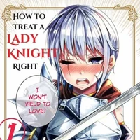 How To Treat A Lady Knight Right How To Treat A Lady Knight Right Wiki Fandom Even tho that's make sense because you have large hips and thighs if you are really muscular). how to treat a lady knight right wiki