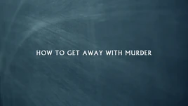 How to Get Away with Murder Title Card