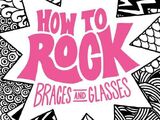 How to Rock Braces and Glasses (book)