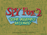SPY Fox 2: "Some Assembly Required"