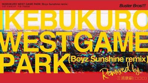 ヒプノシスマイク「IKEBUKURO_WEST_GAME_PARK（Boyz_Sunshine_remix）」／イケブクロ・ディビジョンBuster_Bros!!!