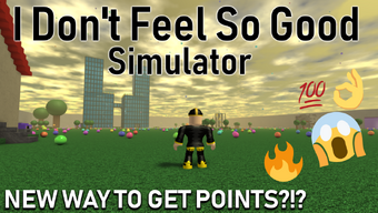 Point Rain I Don T Feel So Good Simulator Wiki Fandom - how to make a good simulator game roblox