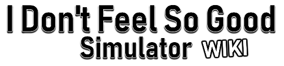I Don T Feel So Good Simulator Wiki Fandom - roblox i dont feel so good simulator cika