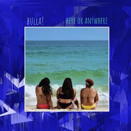 Bulla - Here or Anywhere