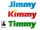Jimmy, Kimmy, & Timmy