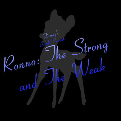 Disney's Bambi Presents: Ronno, The Strong and The Weak
