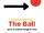 The Ball