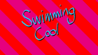 Swimming Cool title card