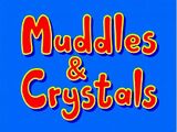 Muddles & Crystals