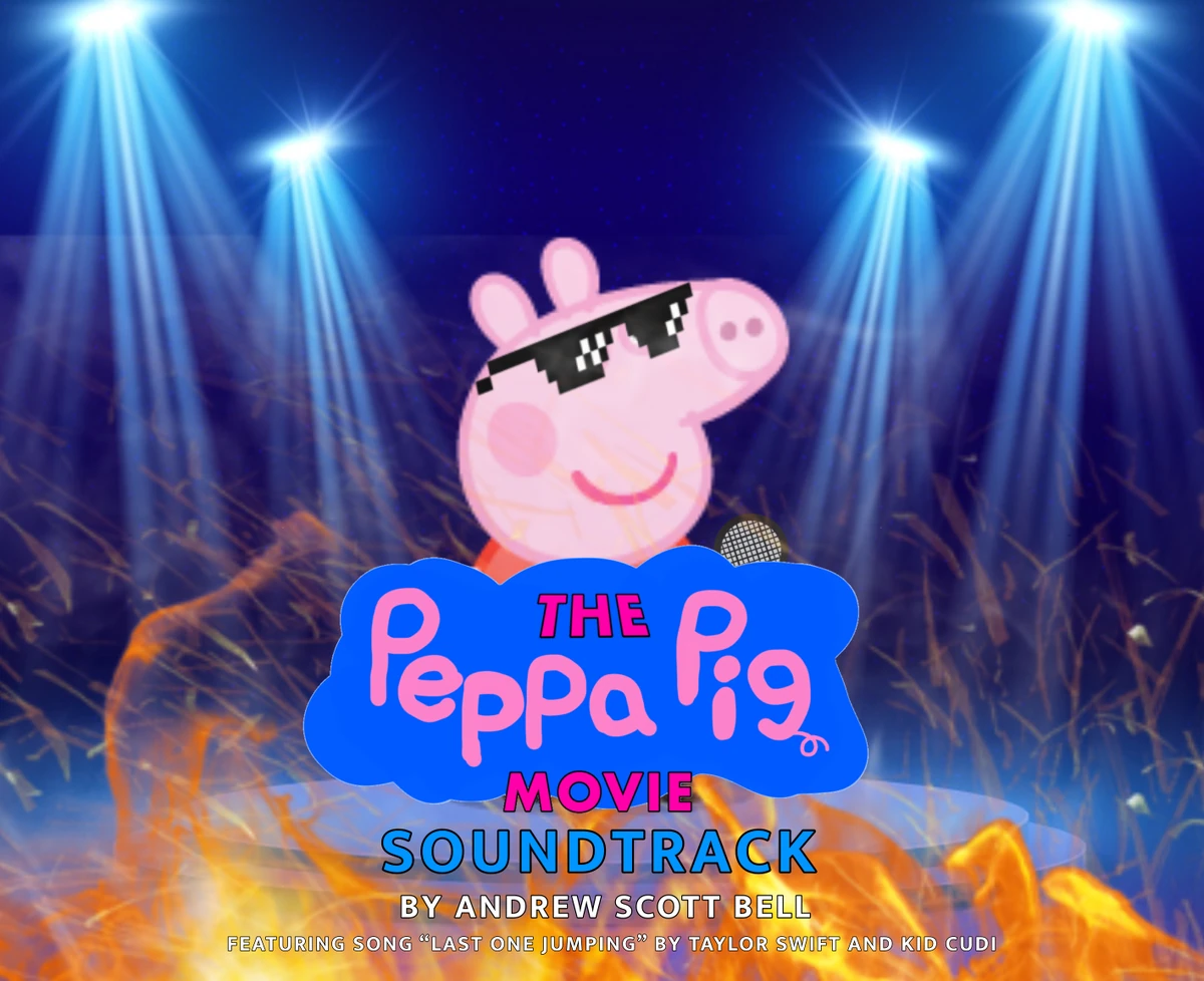 The Peppa Pig Movie/Soundtrack Idea Wiki Fandom