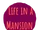 Life in a Mansion