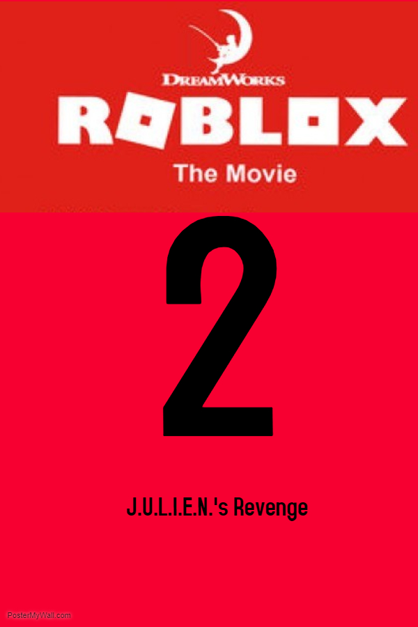 Roblox The Movie 2 J U L I E N S Revenge Idea Wiki Fandom - dreamworks animation dreamworks roblox
