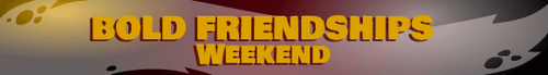 Bold Friendships Weekend Banner.png