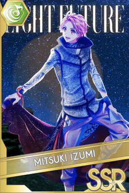 Mitsuki Izumi (LIGHT FUTURE) | The English IDOLiSH7 Wiki