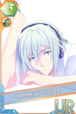 ｔａｍａ☆彡様 Tamaki Yotsuba (WiSH VOYAGE) | The English IDOLiSH7 Wiki