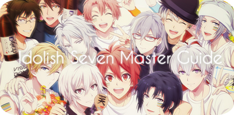 Idolish7 Master Guide The English Idolish7 Wiki Fandom