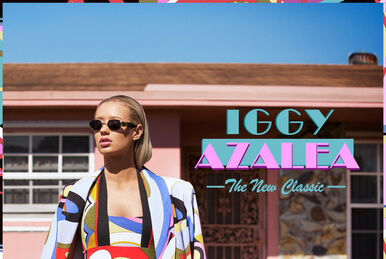 The New Classic | Iggy Azalea Wiki | Fandom