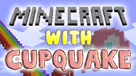 Minecraft with Cupquake