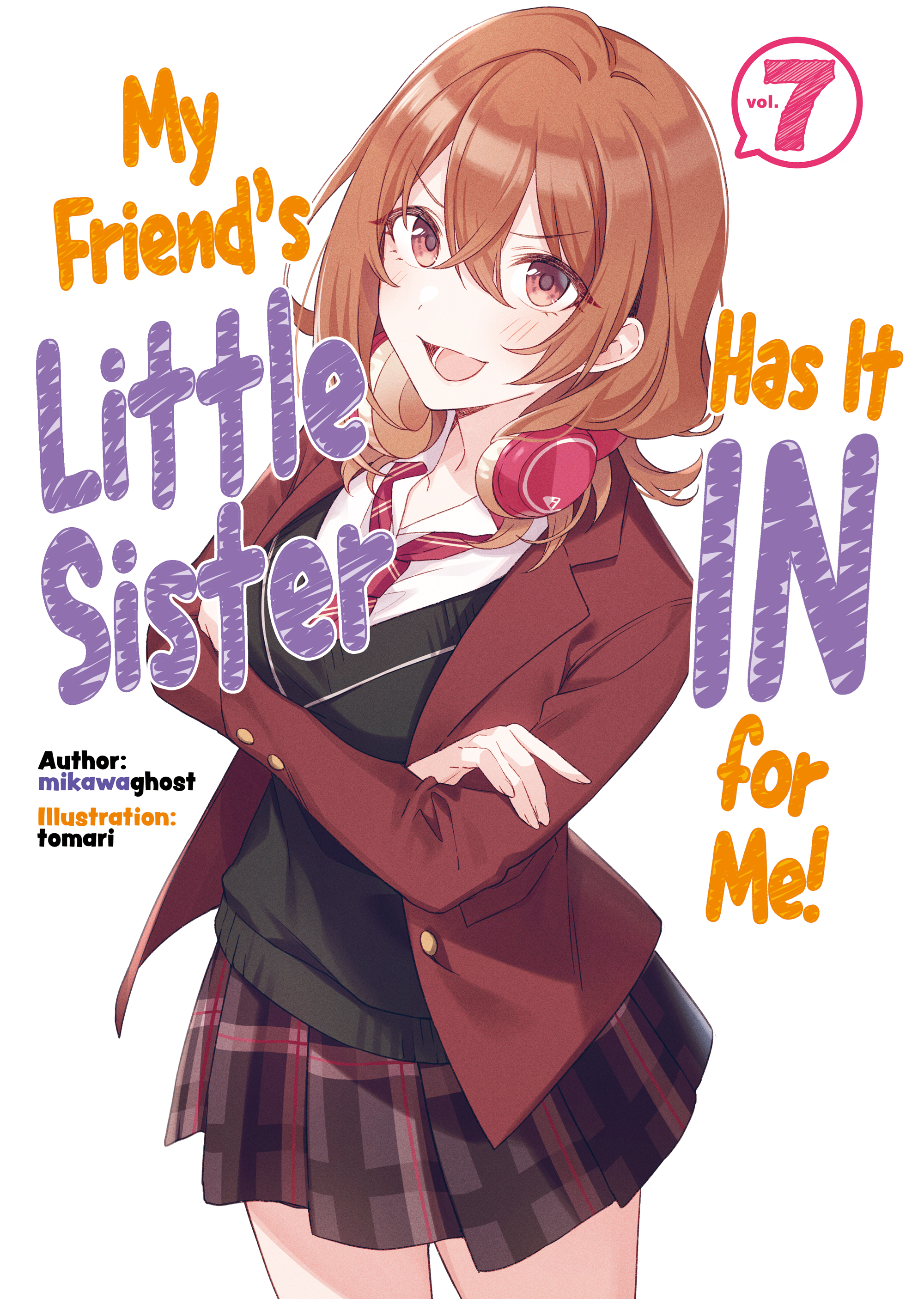Volume 7 (Light Novel) | My Friend's Little Sister Has It In for 