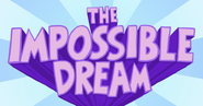 The Impossible Dream (On indefinite hiatus)