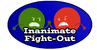 Inanimate Fight-Out.