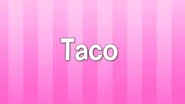 Taco...