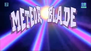 Meteor Blade (movie).png (401 KB) Ryuusei Blade in Inazuma Eleven the Movie: The Invasion of the Strongest Army Ogre's Polish localization.