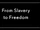 From Slavery to Freedom