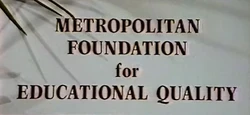 The Metropolitan Foundation for Educational Quality mentioned on a sign at the .