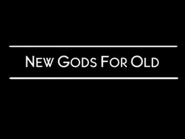 NewGodsForOld