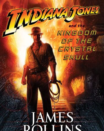 Indiana Jones And The Kingdom Of The Crystal Skull Novel Indiana Jones Wiki Fandom