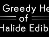 The Greedy Heart of Halide Edib