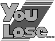 You Lose...