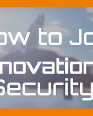 How To Join Innovation Security Innovation Inc Wiki Fandom - wie geht man so innovation security ohne robux