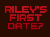 Riley's First Date?