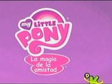 My Little Pony: La magia de la amistad (Latin American Spanish)