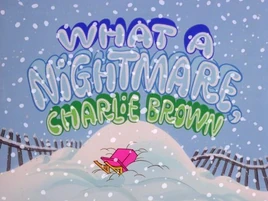 What a Nightmare, Charlie Brown - title card