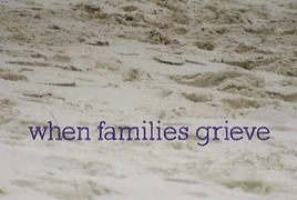 When Families Grieve - title card (English)