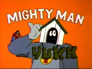Mighty Man and Yukk | The Dubbing Database | Fandom