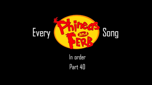 Every Phineas and Ferb Song in Order (Part 40)