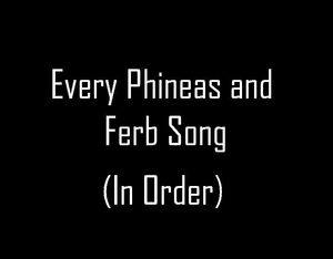 Every Phineas and Ferb Song in Order (Part 1)