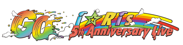 I☆Ris 5th Anniversary Live～Go～ | I☆Ris Wiki | Fandom