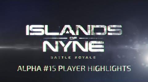 Islands of Nyne Battle Royale Alpha 15 Week 1 Player Highlights