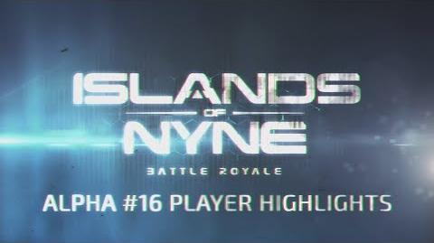 Islands of Nyne Battle Royale Player Highlights Reel Alpha 16 Week 1